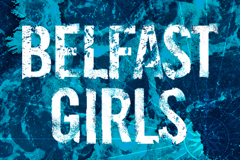 Belfast Girls Off-Broadway Show | Broadway World