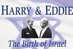Harry & Eddie: The Birth of Israel
