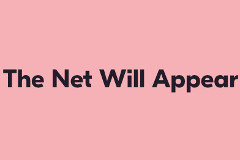 The Net Will Appear