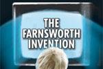 The Farnsworth Invention