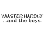 "MASTER HAROLD"...and the boys