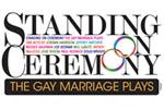 Standing On Ceremony: The Gay Marriage Plays