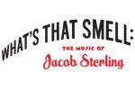 What's That Smell: The Songs of Jacob Sterling