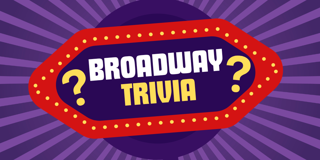 Broadway Trivia