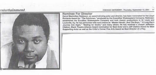 2001 Chicago Defender Entertainment Story on Director Darryl Maximilian Robinson and his Lloyd Richards Award Nomination for Best Direction for The ESC revival of The Dutchman by Immamu Amiri Baraka.