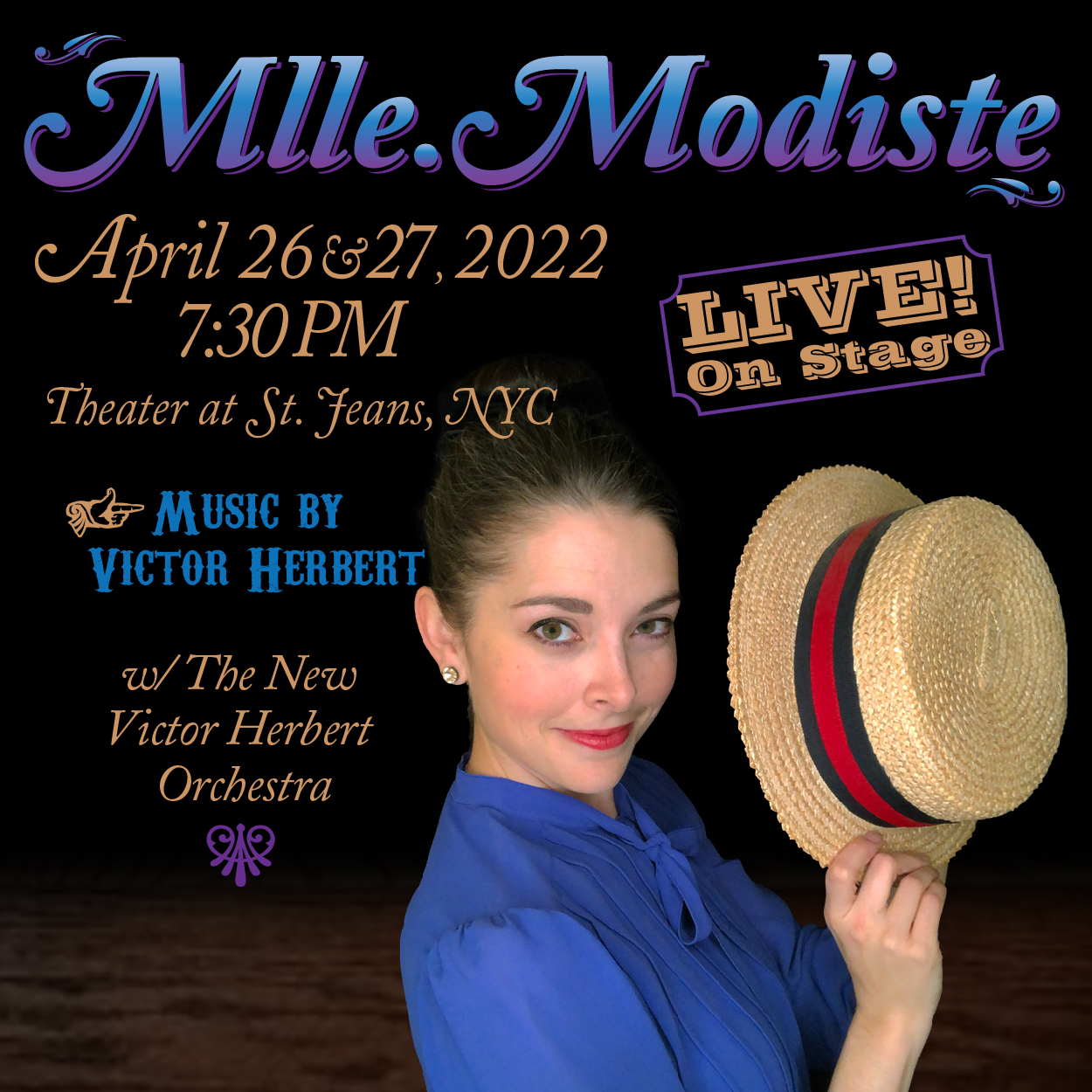 Mlle. Modiste (1905 operetta) opens April 26th-27th at Theater at St. Jeans, NYC. Music by Victor Herbert