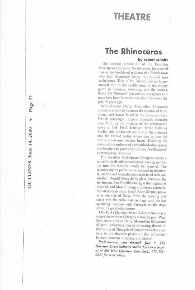 Rhinoceros Review: June 14, 2000 Chicago Outlines notice of The Rhinoceros by Eugene Ionesco and directed by Darryl Maximilian Robinson at The Harrison Street Galleries Studio Theatre of Oak Park, IL.