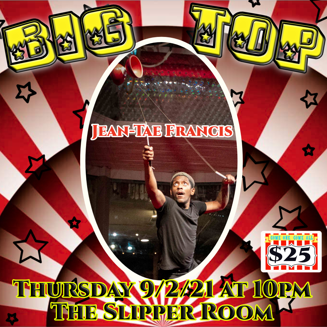 Jean-Tae Francis hits the BIG TOP stage on September 2nd!