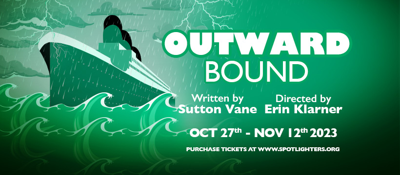 Outward Bound - Fri, Oct 27, 2023 - Sun, Nov 12, 2023 Tickets www.spotlighters.org.outwardbound