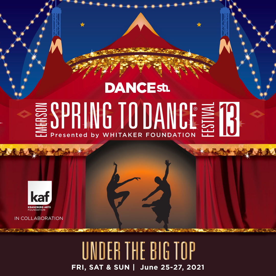 Dance St. Louis and Whitaker Foundation present Emerson SPRING TO DANCE® Festival 2021—live and in-person—Friday, Saturday, and Sunday, June 25-27, 2021 under The Big Top. 