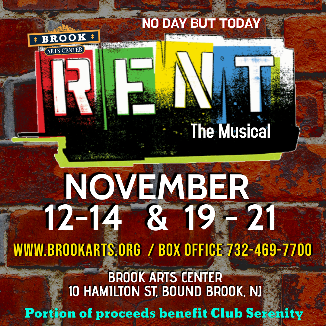 The Brook Arts Center presents the Tony Award and Pulitzer Prize-winning phenomenon RENT. Showtimes Nov 12-14 and Nov 19-21. Visit our website showtimes and tickets www.brookarts.org or call 732-469-7700.