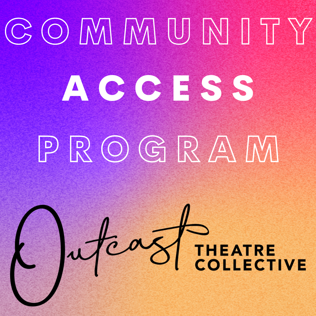 If ticket cost presents an obstacle to attending the show, please check out our Community Access Program: https://www.outcasttheatre.org/community-access-program