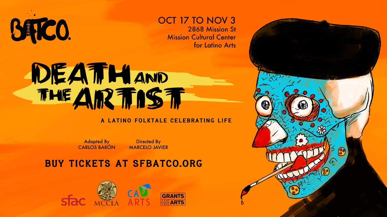 With Latino culture at the heart of ?Death and The Artist,? San Francisco Bay Area Theatre Company, BATCO?s multicultural dramedy juggles moral questions about life, death, immigration and more, October 18th- November 3rd at the Mission Cultural Center for Latino Arts. Amid today?s real life headlines, with Latino Heritage Month ending and Halloween and Dia de Los Muertos in the wings, ?Death and The Artist? is the perfect production for the season. Get details and your tickets at www.sfbatco.org. 