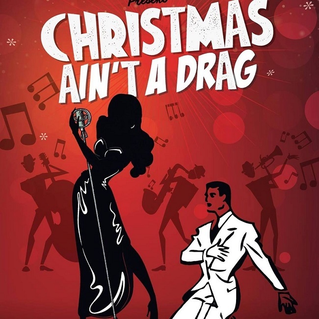 CHRISTMAS AIN'T A DRAG - THE MUSICAL