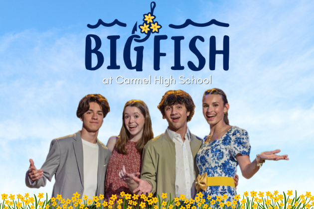 Big Fish The Musical at Carmel High School May 15-17, 2025. 