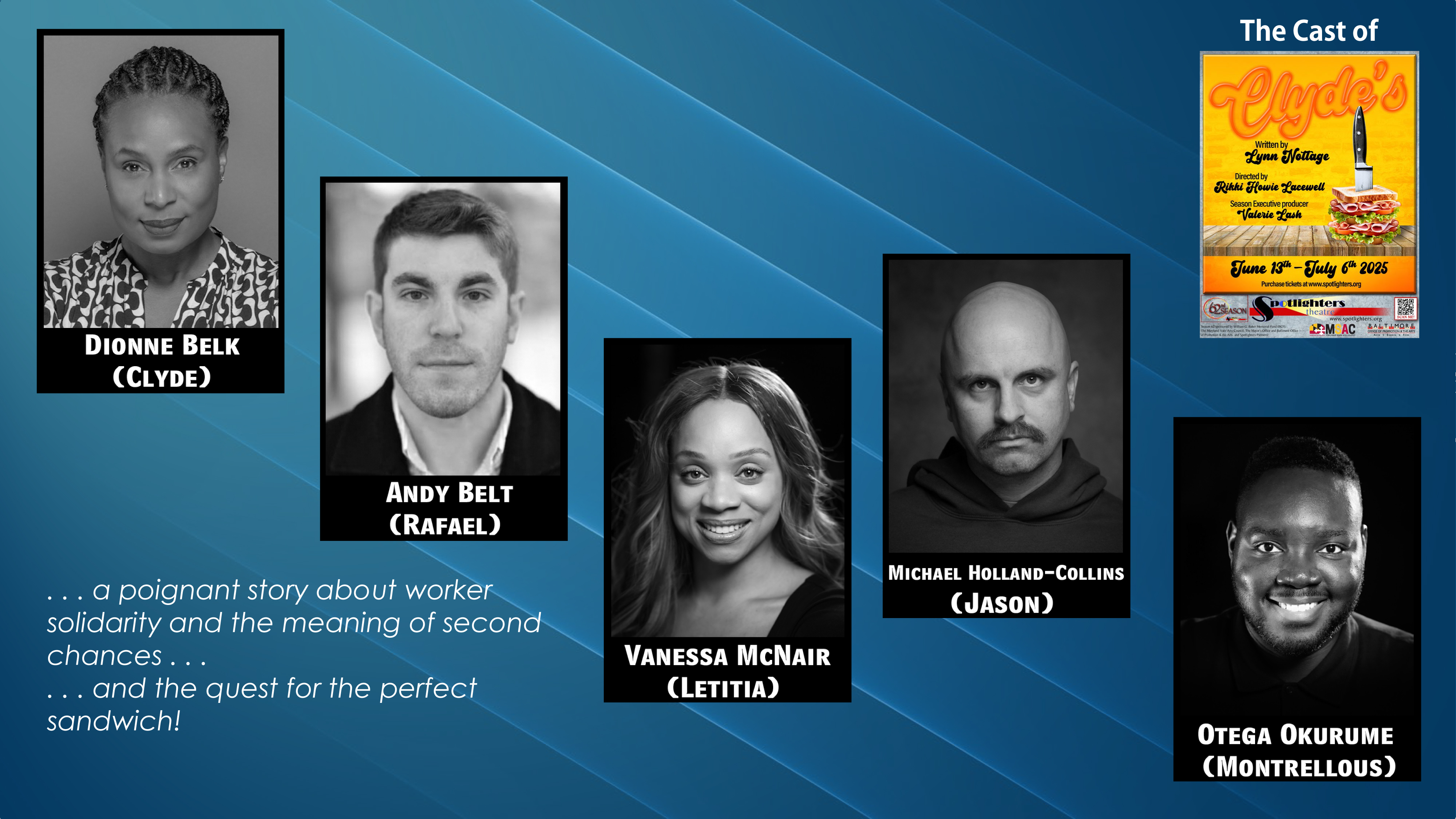 The Cast of CLYDE''S at Spotlighters Theatre June 13 - July 6, 2025 www.spotlighters.org/clydes The Cast of CLYDE''S at Spotlighters Theatre June 13 - July 6, 2025 www.spotlighters.org/clydes