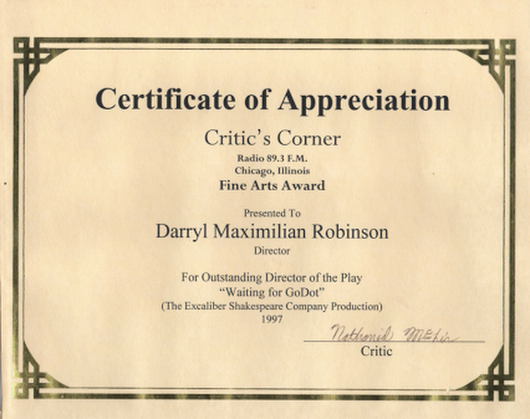 Godot Honor: Darryl Maximilian Robinson (who appeared as Vladimir) won a 1998 WKKC Radio Chicago Critics Corner Fine Arts Award as Outstanding Director of the 1997 ESC revival of Beckett.
