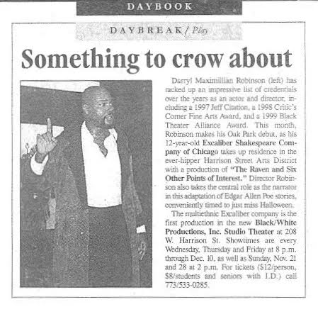 Raven Press: 1999 Oak Park, Illinois Wednesday Journal story on Darryl Maximilian Robinson as The Narrator in the Excaliber Shakespeare Company show The Raven And Six Other Points of Interest by Poe.