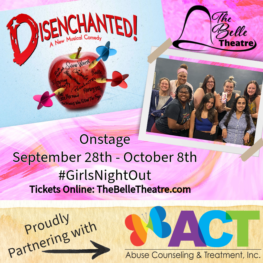 The Belle Theatre is proud to partner with ACT (Abuse Counseling & Treatment, Inc) during the run of Disenchanted!