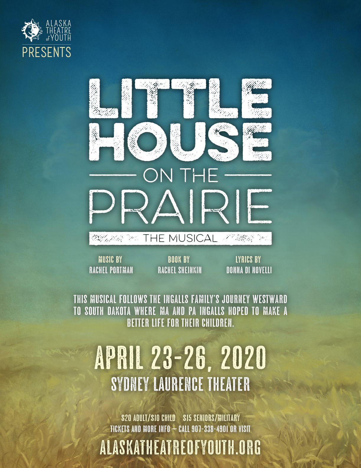 Alaska Theatre of Youth presents Little House on the Prairie the Musical ? April 23rd-26th . Sydney Laurence Theater