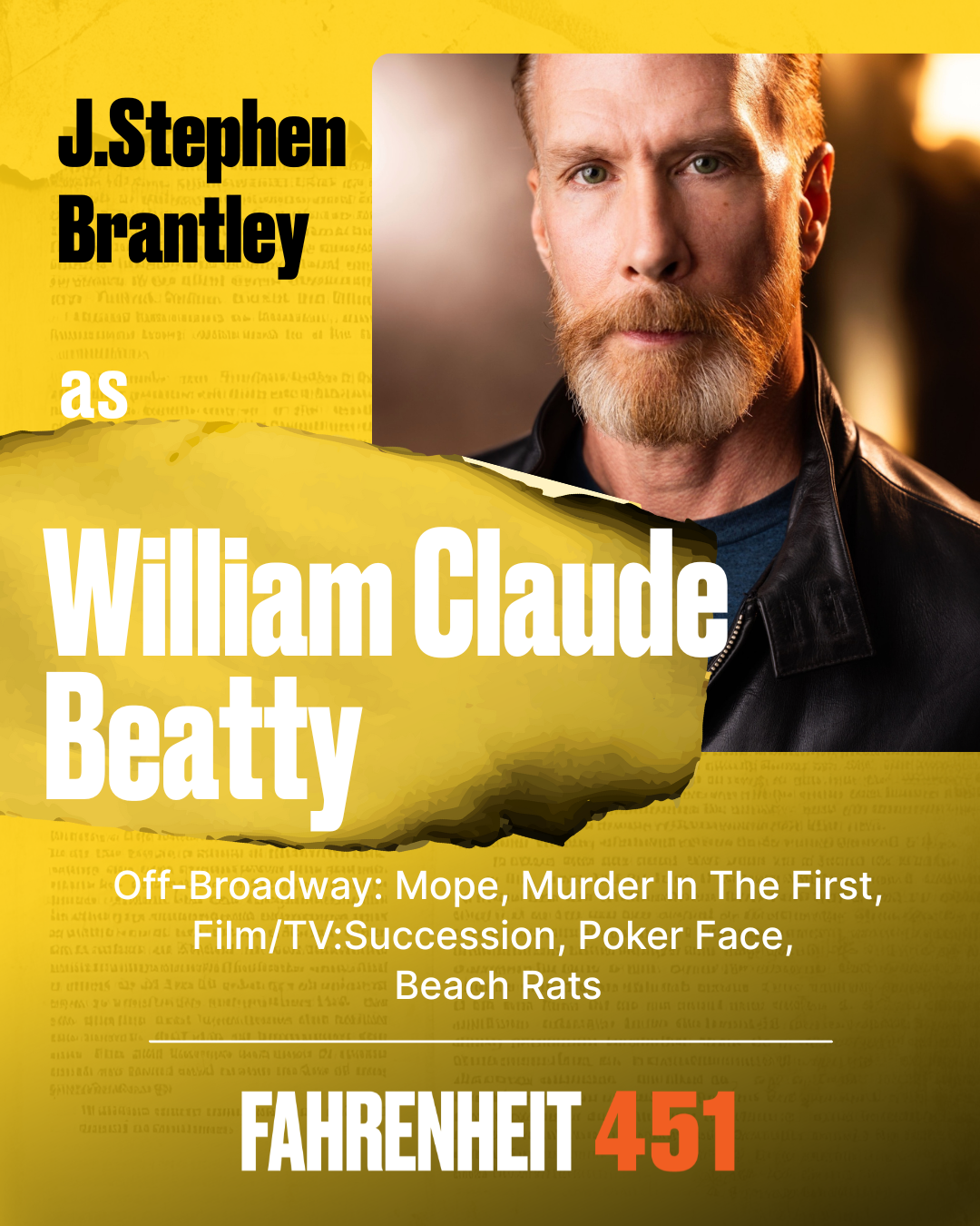 J.Stephen Brantley William Claude Beatty J.Stephen Brantley is an actor, playwright, and proud member of AEA and SAG-AFTRA. OFF-BROADWAY: Mope (Ensemble Studio Theatre), Murder In The First (The Dir J.Stephen Brantley William Claude Beatty J.Stephen Brantley is an actor, playwright, and proud member of AEA and SAG-AFTRA. OFF-BROADWAY: Mope (Ensemble Studio Theatre), Murder In The First (The Dir