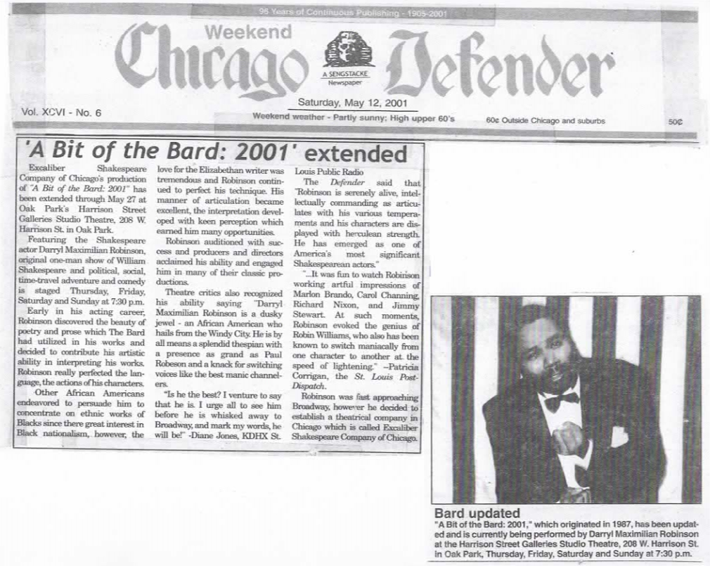 Bard In Oak Park: May 12, 2001 Chicago Defender Feature Story on Darryl Maximilian Robinson in his one-man show A Bit of the Bard: 2001 at The Harrison Street Galleries Studio Theatre.