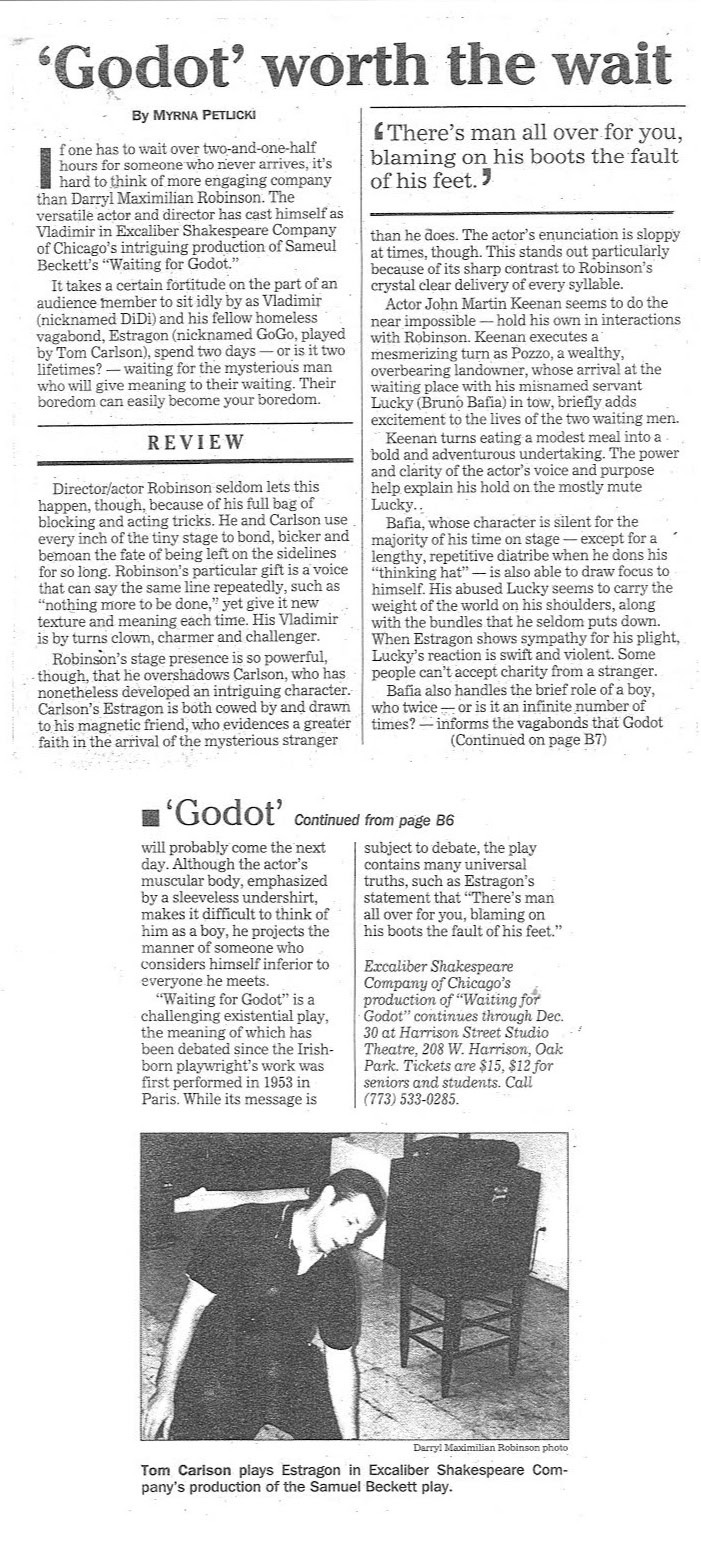 An Intriguing Godot Review: Nov. 21, 2001 Pioneer Press Oak Leaves notice of Director Darryl Maximilian Robinson and cast of Waiting For Godot by The ESC at Harrison Street Galleries Studio Theatre.