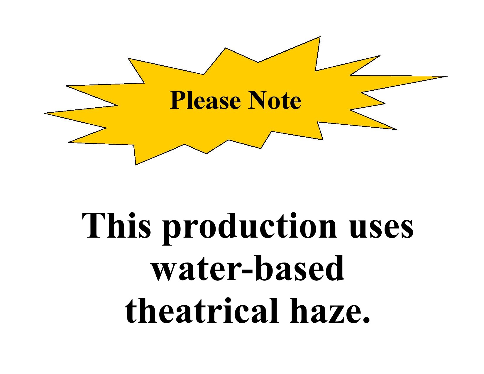 There will be one scene that uses water based haze for the sensitive