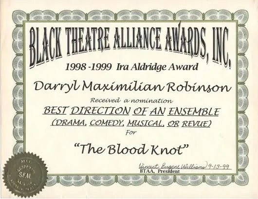 A Directing Honor: Darryl Maximilian Robinson is winner of a 1999 Chicago Black Theatre Alliance / Ira Aldridge Award nomination for Best Direction of An Ensemble for The Blood Knot by Athol Fugard.