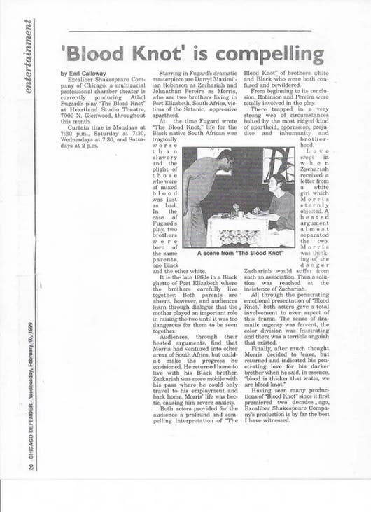 Blood Knot Review 3: Feb. 10, 1999 Chicago Defender notice of Director Darryl Maximilian Robinson as Zachariah and Jonathan Pereira as Morris in The Blood Knot by Athol Fugard at The Heartland Cafe.