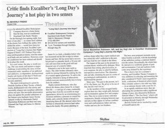 Day Review 1: June 24, 1997 Chicago Skyline notice of Director Darryl Maximilian Robinson as James Tyrone, Sr. in the ESC staging of Long Days Journey Into Night at The Heartland Cafe Studio Theatre.