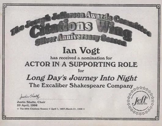 An ESC Actor Honor: Under the direction of ESC Founder Darryl Maximilian Robinson, talented Ian Vogt was nominated and won a 1998 Joseph Jefferson Citation Award for his role as Edmund Tyrone in Days.