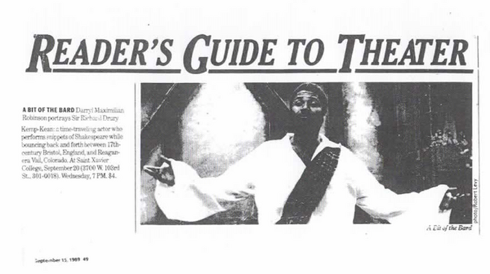 Bard On An Outdoor Stage: In 1988, Darryl Maximilian Robinson played Sir Richard Drury Kemp-Kean in A Bit of the Bard on The Minstrels Glen Stage at Bristol Renaissance Faire of Kenosha, Wisconsin. 20