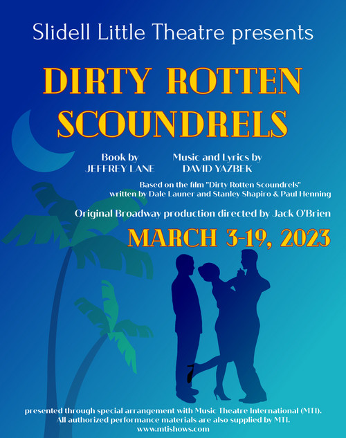 Slidell Little Theatre presents Dirty Rotten Scoundrels
March 3-19, 2023 1