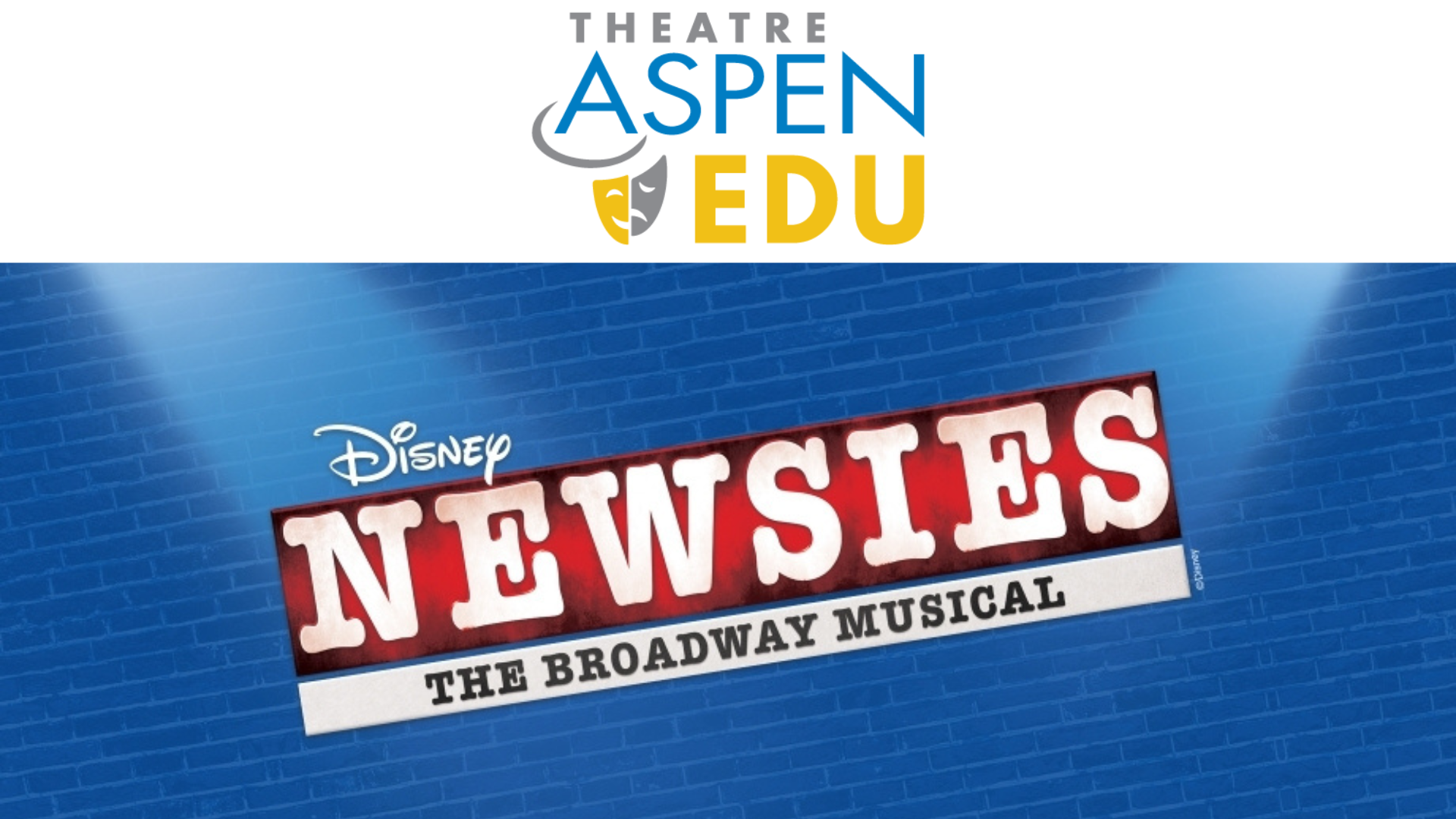 HS Summer Musical Conservatory - NEWSIES - Theatre Aspen