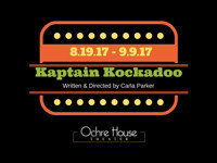 Ochre House Theater presents KAPTAIN KOCKADOO written & directed by Carla Parker