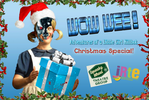WOW WEE! ADVENTURES OF A LITTLE GIRL KILLBOT CHRISTMAS SPECIAL! in Sarasota