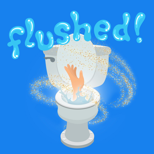Flushed!