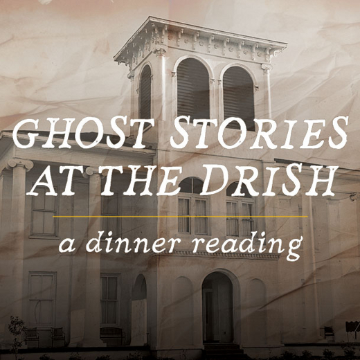 Ghost Stories at the Drish:  A Dinner Reading in Birmingham