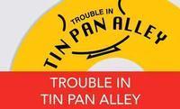 TROUBLE IN TIN PAN ALLEY
