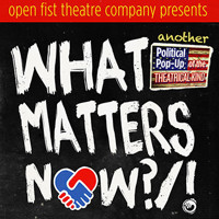 What Matters Now?/! (Another Political Pop-Up of the Theatrical Kind)