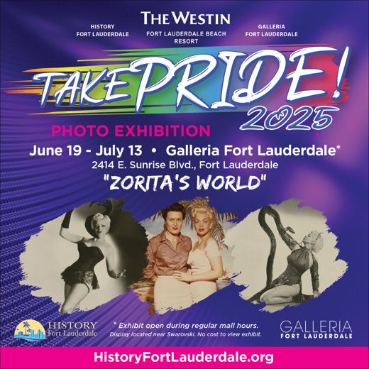 History Fort Lauderdale Presents Take PRIDE! Zorita’s World Free Photo Exhibition at Galleria Fort Lauderdale in Miami Metro