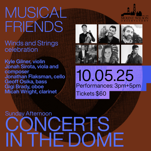  Mount Wilson Observatory “Sunday Afternoon Concerts in the Dome” with “Musical Friends”