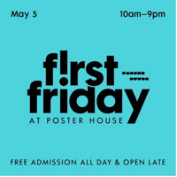 POSTER HOUSE PRESENTS FIRST FRIDAY ON MAY 5