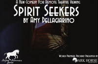 Spirit Seekers: A New Comedy for Remote Theatre Viewing