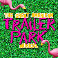 THE GREAT AMERICAN TRAILER PARK MUSICAL show poster