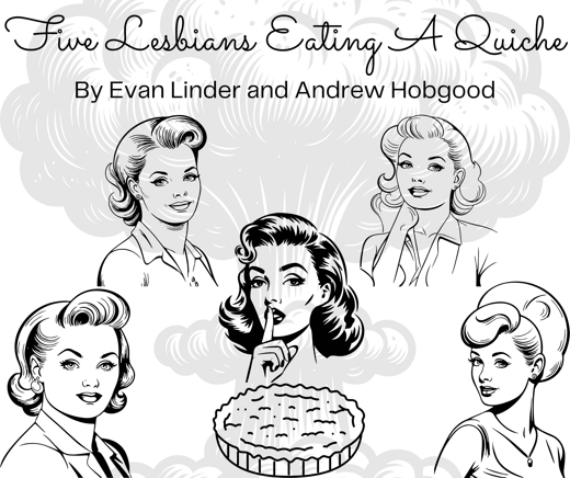 Five Lesbians Eating A Quiche