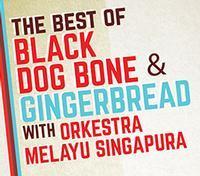 The Best Of Black Dog Bone & Gingerbread With Orkestra Melayu Singapura show poster