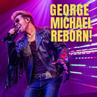George Michael's Reborn: A tribute to Wham and George Michael show poster