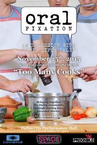 Oral Fixation (An Obsession with True Life Tales): TOO MANY COOKS